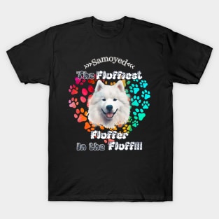 Samoyed: The Fluffiest Fluffer In the Fluff!! T-Shirt